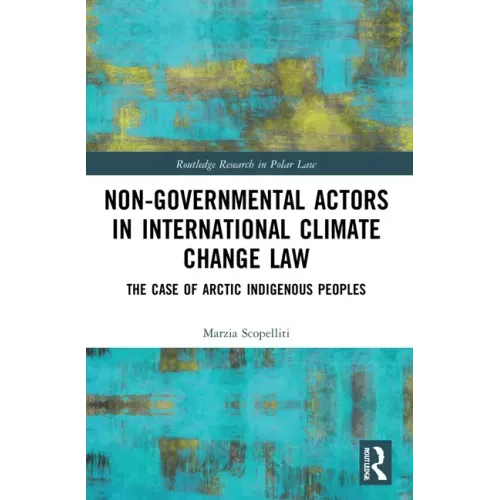 Non-Governmental Actors in International Climate Change Law: The Case of Arctic Indigenous Peoples