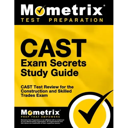 Cast Exam Secrets Study Guide: Cast Test Review for the Construction and Skilled Trades Exam