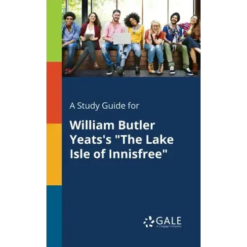 A Study Guide for William Butler Yeats's "The Lake Isle of Innisfree"