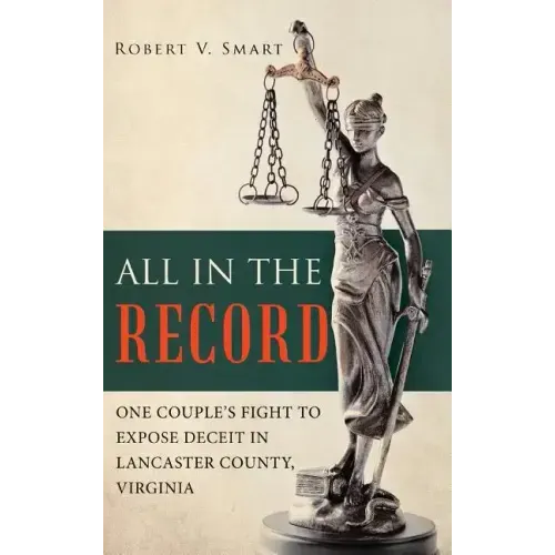 All in the Record: One Couple's Fight to Expose Deceit in Lancaster County, Virginia