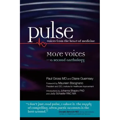 Pulse--voices from the heart of medicine: More Voices: a second anthology