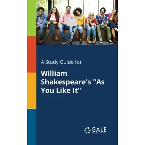 A Study Guide for William Shakespeare's "As You Like It"