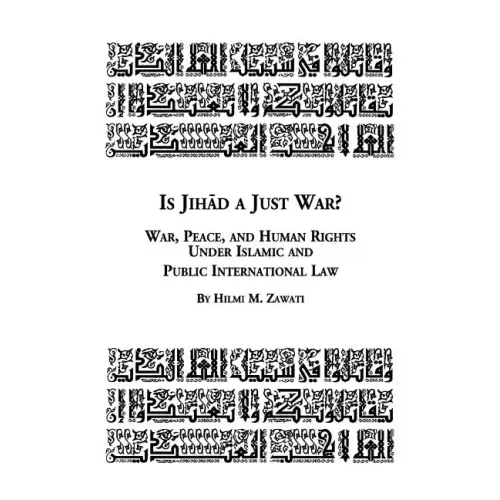 Is Jihad a Just War? War, Peace and Human Rights Under Islamic and Public International Law