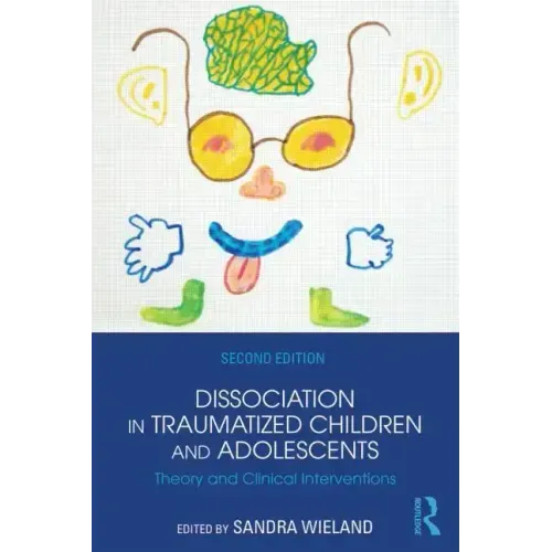 Dissociation in Traumatized Children and Adolescents: Theory and Clinical Interventions