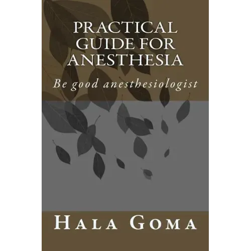 Practical guide for anesthesia: Be good anesthesiologist