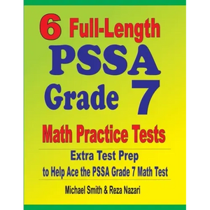 6 Full-Length PSSA Grade 7 Math Practice Tests: Extra Test Prep to Help Ace the PSSA Grade 7 Math Test - Paperback
