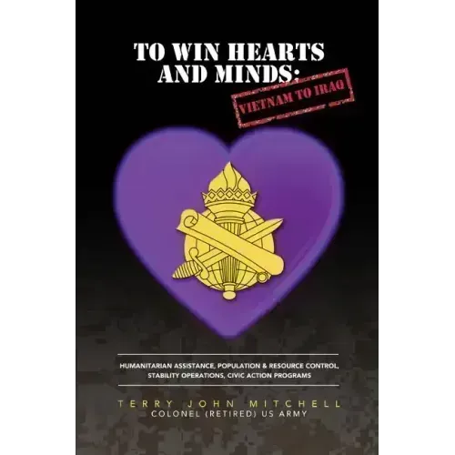 To Win Hearts and Minds: Vietnam to Iraq