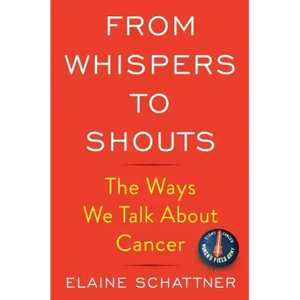 From Whispers to Shouts: The Ways We Talk about Cancer - Hardcover