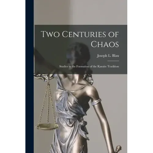 Two Centuries of Chaos [microform]; Studies in the Formation of the Karaite Tradition