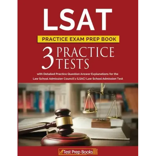 LSAT Practice Exam Prep Book: 3 LSAT Practice Tests with Detailed Practice Question Answer Explanations for the Law School Admission Council's (LSAC - Paperback