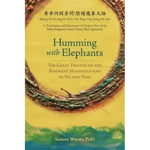 Humming with Elephants: A Translation and Discussion of the "Great Treatise on the Resonant Manifestations of Yīn and Yáng"