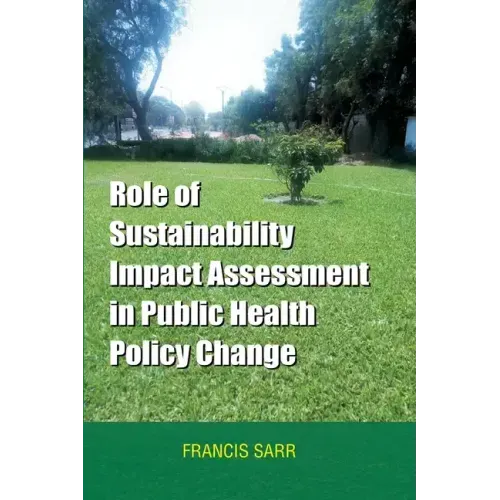 Role of Sustainability Impact Assessment in Public Health Policy Change - Paperback