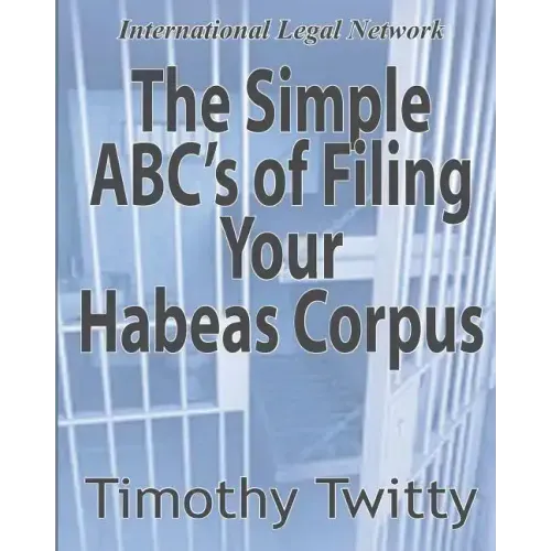 The Simple ABC's of Filing Your Habeas Corpus