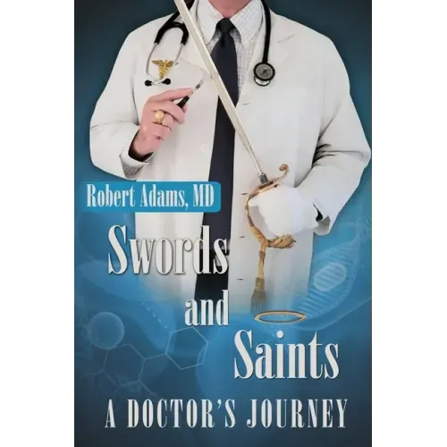 Swords and Saints A Doctor's Journey