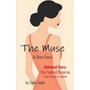 The Muse (A Short Story): and The Federal Reserve (Audit, Amend, or Abolish) - Paperback