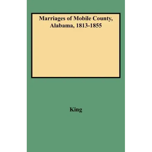 Marriages of Mobile County, Alabama, 1813-1855