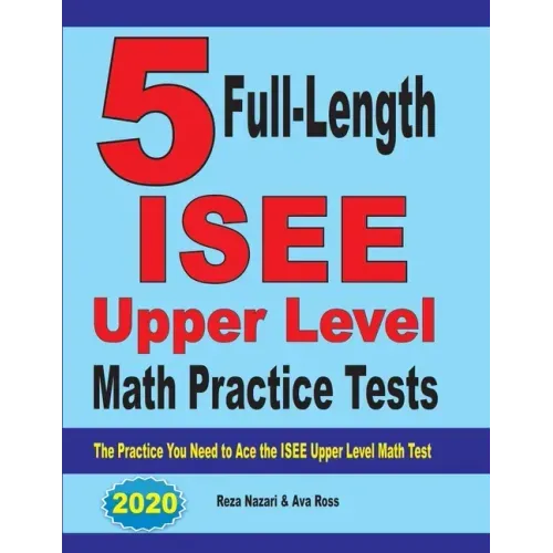 5 Full-Length ISEE Upper Level Math Practice Tests: The Practice You Need to Ace the ISEE Upper Level Math Test - Paperback