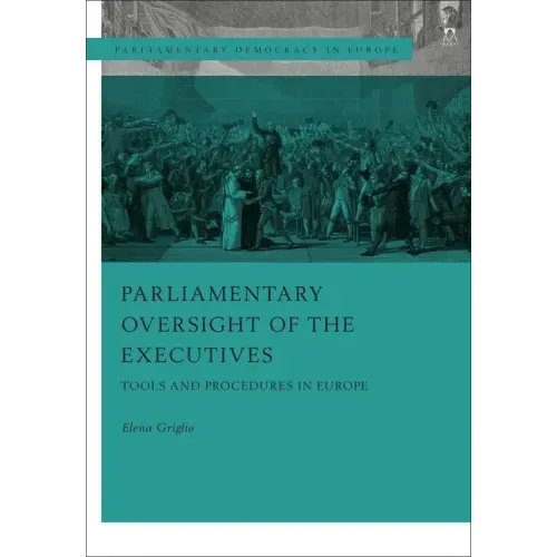 Parliamentary Oversight of the Executives: Tools and Procedures in Europe
