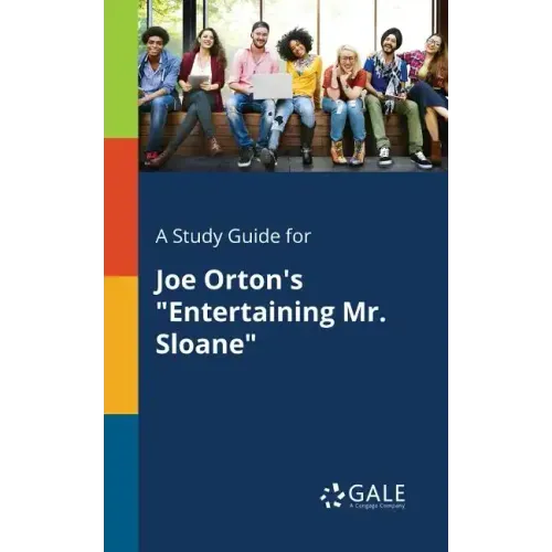 A Study Guide for Joe Orton's "Entertaining Mr. Sloane"