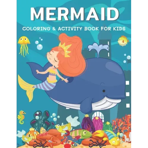 Mermaid Coloring & Activity Book for Kids: A Fun with Coloring, Dot to Dot, Word Scramble, Spot The Difference, Mazes, Sudoku, Word Search, Crossword