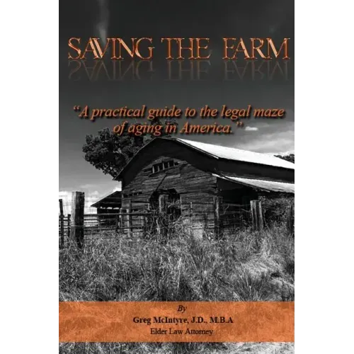 Saving the Farm: A practical guide to the legal maze of aging in America.