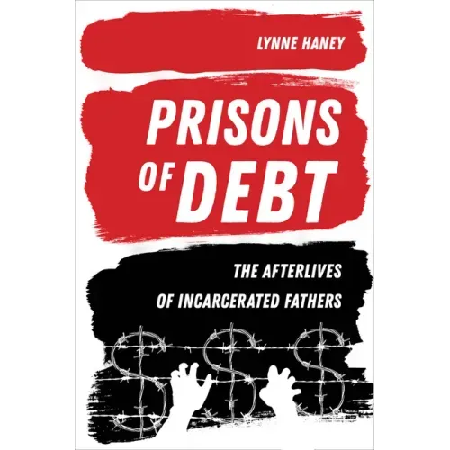 Prisons of Debt: The Afterlives of Incarcerated Fathers - Hardcover