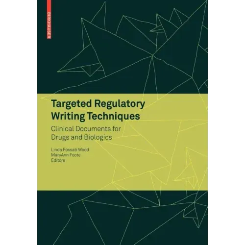 Targeted Regulatory Writing Techniques: Clinical Documents for Drugs and Biologics
