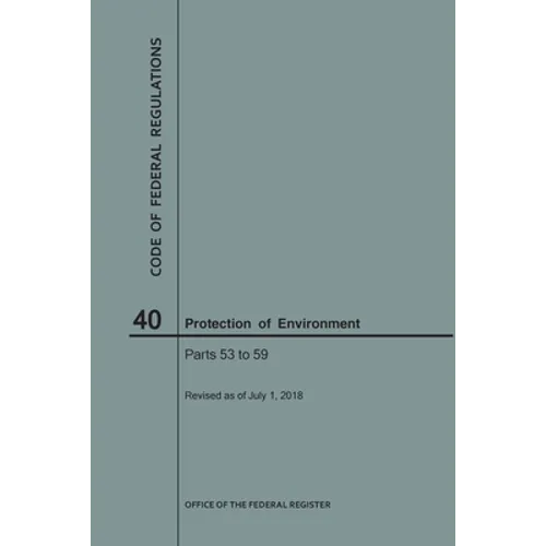Code of Federal Regulations Title 40, Protection of Environment, Parts 53-59, 2018