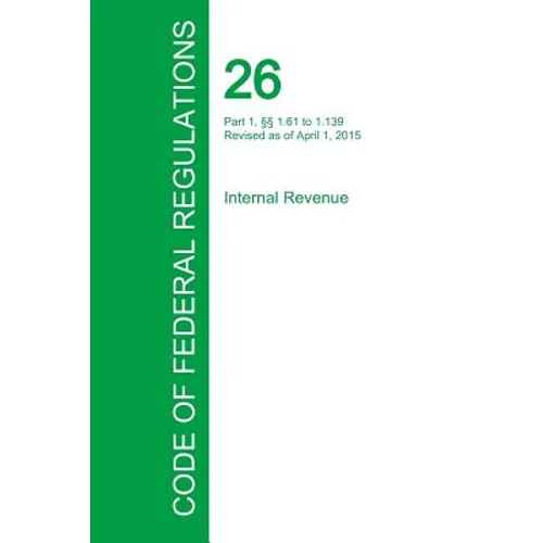 Code of Federal Regulations Title 26, Volume 2, April 1, 2015