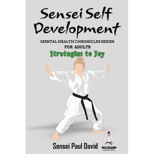 Sensei Self Development - Mental Health Chronicles Series - Strategies to Joy