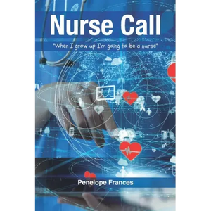 Nurse Call: "When I Grow Up I'm Going to be a Nurse" - Paperback