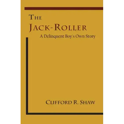 The Jack-Roller: A Delinquent Boy's Own Story