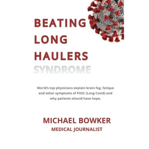 Beating Long Haulers Syndrome: World's top physicians explain brain fog, fatigue and other symptoms of PASC (Long Covid) and why patients should have - Paperback