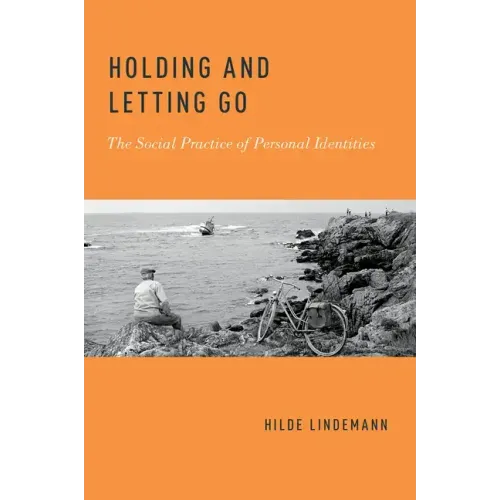 Holding and Letting Go: The Social Practice of Personal Identities