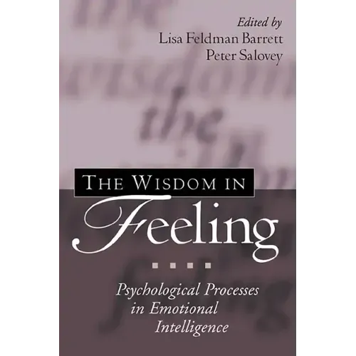 The Wisdom in Feeling: Psychological Processes in Emotional Intelligence