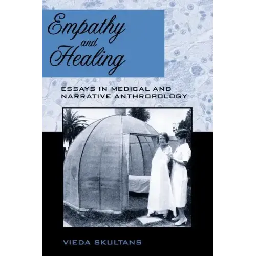 Empathy and Healing: Essays in Medical and Narrative Anthropology