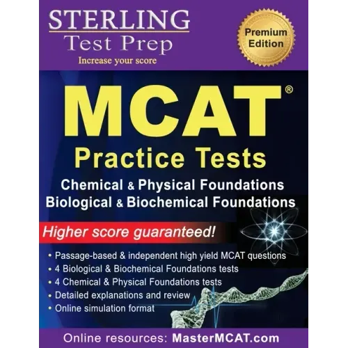 Sterling Test Prep MCAT Practice Tests: Chemical & Physical + Biological & Biochemical Foundations