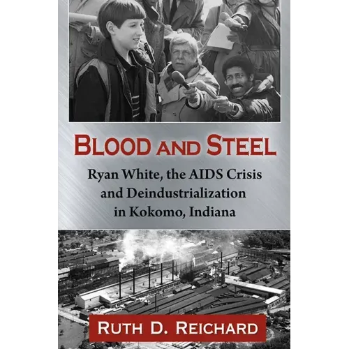 Blood and Steel: Ryan White, the AIDS Crisis and Deindustrialization in Kokomo, Indiana