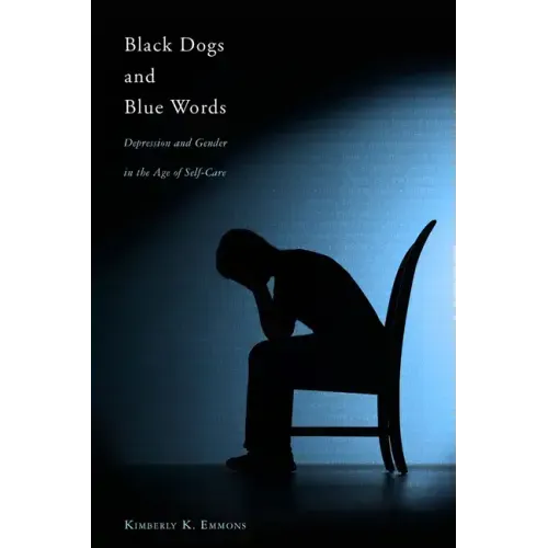 Black Dogs and Blue Words: Depression and Gender in the Age of Self-Care