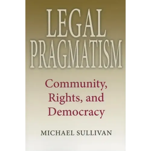 Legal Pragmatism: Community, Rights, and Democracy
