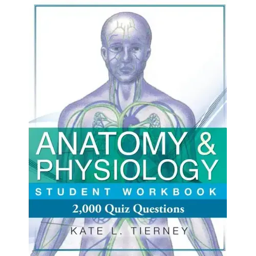 Anatomy & Physiology Student Workbook: 2,000 Puzzles & Quizzes