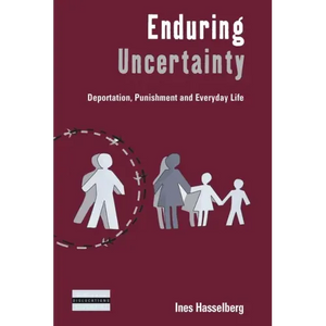 Enduring Uncertainty: Deportation, Punishment and Everyday Life - Paperback