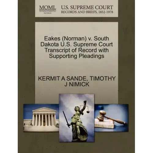 Eakes (Norman) V. South Dakota U.S. Supreme Court Transcript of Record with Supporting Pleadings