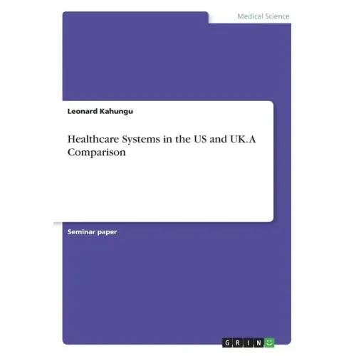 Healthcare Systems in the US and UK. A Comparison