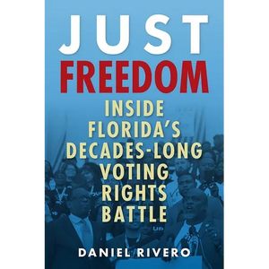 Just Freedom: Inside Florida's Decades-Long Voting Rights Battle - Paperback
