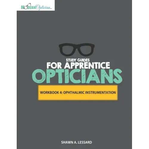 Study Guides for Apprentice Opticians: Ophthalmic Instrumentation Workbook: Grade School Inspired workbooks filled with fill-in-the-blanks, diagram la