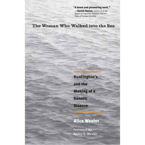 The Woman Who Walked Into the Sea: Huntington's and the Making of a Genetic Disease