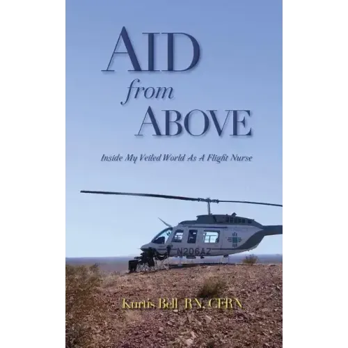 Aid from Above: Inside My Veiled World as a Flight Nurse