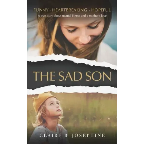 The Sad Son: A true story about mental illness and a mother's love