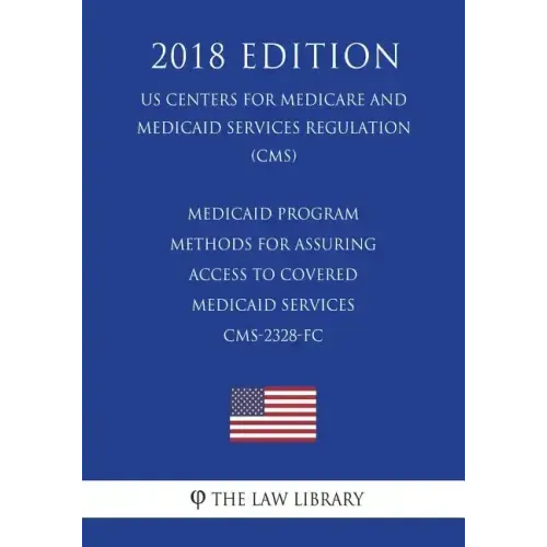 Medicaid Program - Methods for Assuring Access to Covered Medicaid Services CMS-2328-FC (US Centers for Medicare and Medicaid Services Regulation) (CM